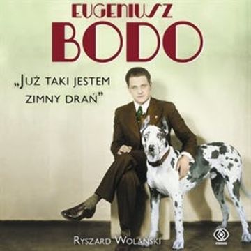 Eugeniusz Bodo. Już taki jestem zimny drań audiobook, Ryszard Wolański