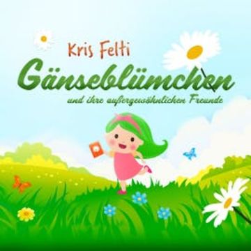 Gänseblümchen audiobook, Kris Felti