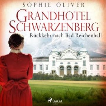 Grandhotel Schwarzenberg - Rückkehr nach Bad Reichenhall audiobook, Sophie Oliver