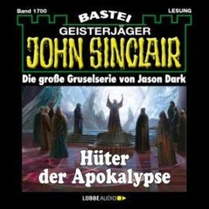 Hüter der Apokalypse - John Sinclair, Band 1700 (Ungekürzt), Jason Dark