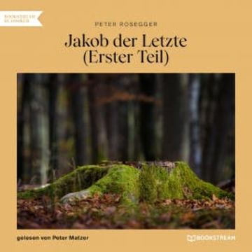 Jakob der Letzte (Erster Teil) audiobook, Peter Rosegger