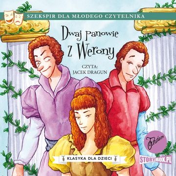 Klasyka dla dzieci. William Szekspir. Tom 7. Dwaj panowie z Werony, William Szekspir