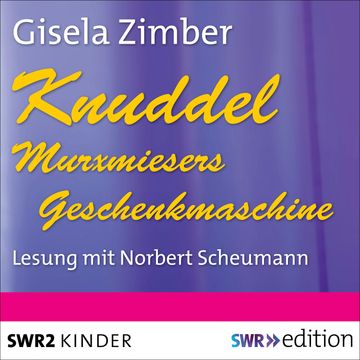 Knuddel - Murxmiesers Geschenkmaschine audiobook, Gisela Zimber