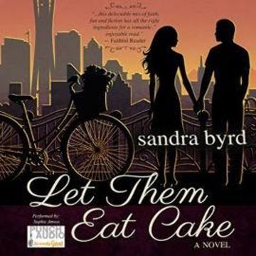 Let them Eat Cake - French Twist Trilogy, Book 1 (Unabridged) audiobook, Sandra Byrd