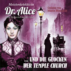 Meisterdetektivin Dr. Alice und die Glocken der Temple Church - Meisterdetektivin Dr. Alice - Dem Verbrechen auf der Spur, Folge, Alice LeBain-Chester