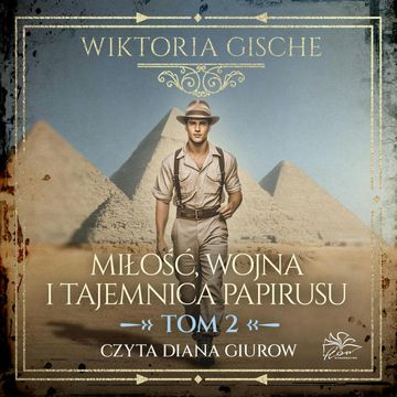 Miłość, wojna i tajemnica papirusu. Tom 2 audiobook, Wiktoria Gische