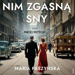 Nim zgasną sny. Warszawski niebotyk. Tom 3, Maria Paszyńska
