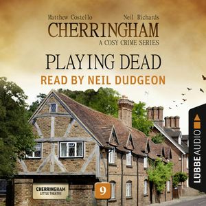 Playing Dead (Cherringham - A Cosy Crime Series 9), Matthew Costello, Neil Richards