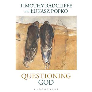 Questioning God, Timothy Radcliffe