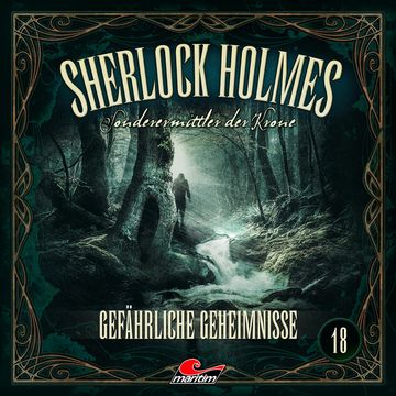 Sherlock Holmes, Sonderermittler der Krone, Folge 18: Gefährliche Geheimnisse (ungekürzt) audiobook, Silke Walter