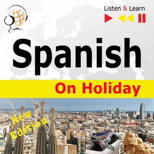 Spanish on Holiday: De vacaciones – New edition (Proficiency level: B1-B2 – Listen & Learn), Dorota Guzik