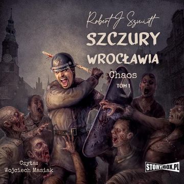 Szczury Wrocławia. Chaos. Tom 1, Robert J. Szmidt