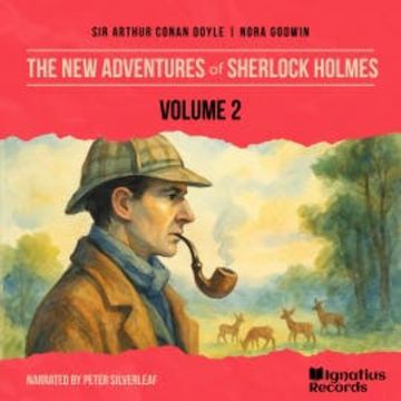 The New Adventures of Sherlock Holmes (Volume 2) audiobook, Sir Arthur Conan Doyle