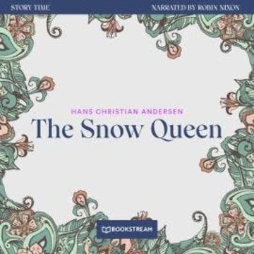 The Snow Queen - Story Time, Episode 78 (Unabridged) audiobook, Hans Christian Andersen
