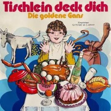 Tischlein deck dich / Die goldene Gans audiobook, Anneliese Oesterlin, Gebrüder Grimm, Käthe Wolf-Feurer