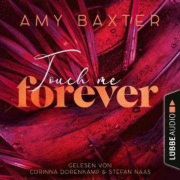 Touch me forever - Now and Forever-Reihe, Teil 3 (Ungekürzt) audiobook, Amy Baxter