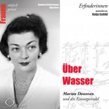 Über Wasser - Marion Donovan und die Einwegwindel audiobook, Barbara Sichtermann