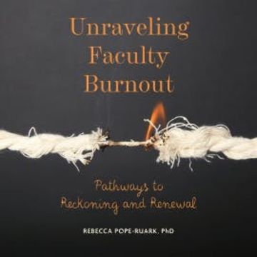 Unraveling Faculty Burnout audiobook, Rebecca Pope-Ruark