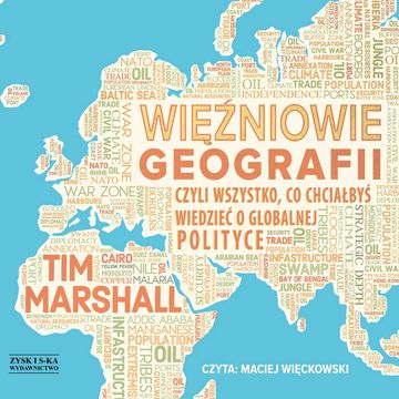 Więźniowie geografii, czyli wszystko, co chciałbyś wiedzieć o globalnej polityce audiobook, Tim Marshall