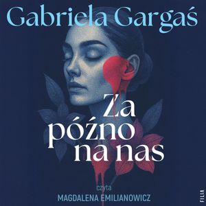Za późno na nas, Gabriela Gargaś