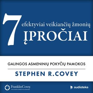 7 EFEKTYVIAI VEIKIANČIŲ ŽMONIŲ ĮPROČIAI, Stephen R. Covey