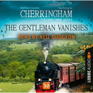The Gentleman Vanishes - Cherringham - A Cosy Crime Series: Mystery Shorts 30, Matthew Costello, Neil Richards