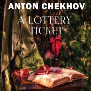 A Lottery Ticket, Anton Chekhov