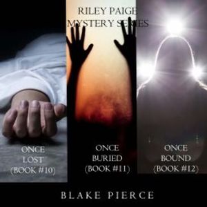 A Riley Paige Mystery Bundle: Once Lost (#10), Once Buried (#11), and Once Bound (#12), Blake Pierce