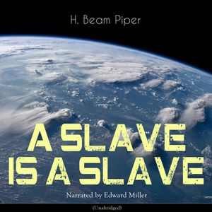 A Slave Is a Slave, Henry Beam Piper