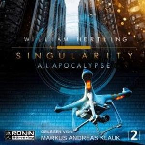 AI Apocalyse - Singularity 2 (Ungekürzt), William Hertling