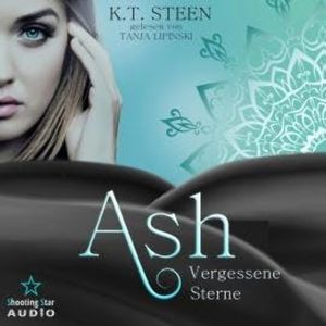 Ash - Vergessene Sterne - Noir-Saga, Band 2 (ungekürzt), K.T. Steen