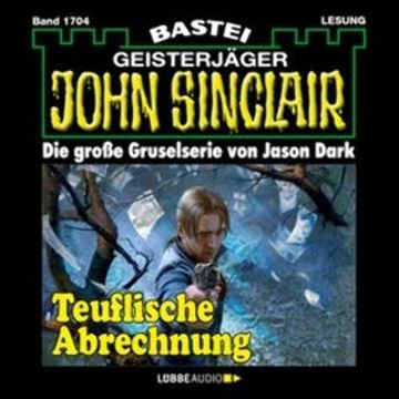 Teuflische Abrechnung (John Sinclair, Band 1704) audiobook, Jason Dark