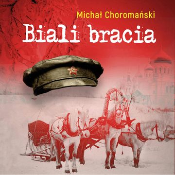 Biali bracia audiobook, Michał Choromański