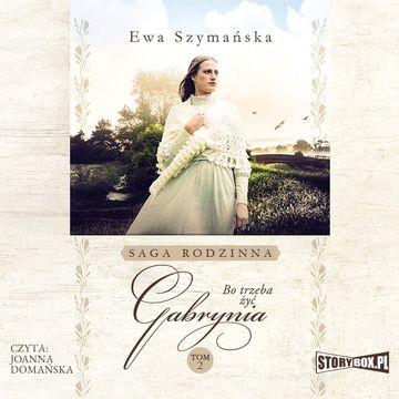 Bo trzeba żyć. Tom 2. Gabrynia audiobook, Ewa Szymańska