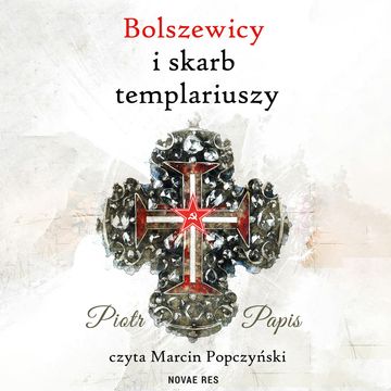 Bolszewicy i skarb templariuszy audiobook, Piotr Papis