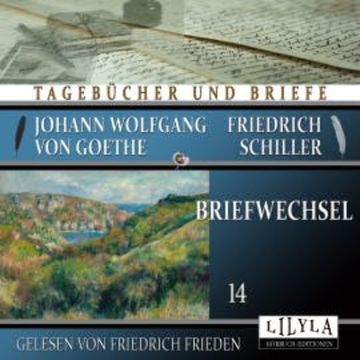 Briefwechsel 14 audiobook, Johann Wolfgang von Goethe + Friedrich Schiller