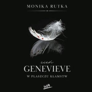 Cień Genevieve. W płaszczu kłamstw, Monika Rutka
