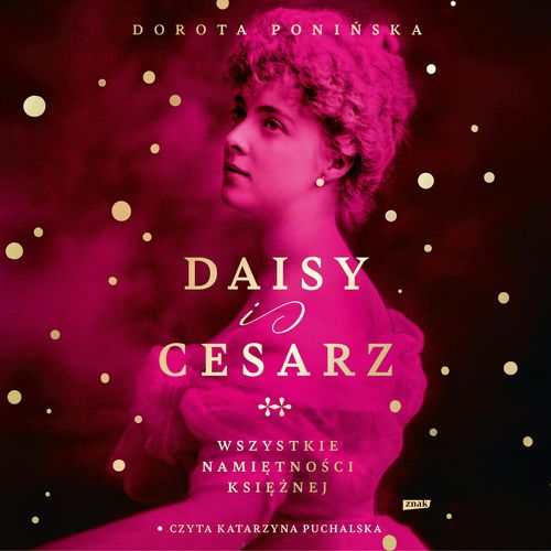 Daisy i cesarz. Wszystkie namiętności księżnej - Audiobook - Dorota ...