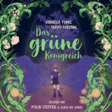 Das grüne Königreich (ungekürzt) audiobook, Cornelia Funke, Tammi Hartung