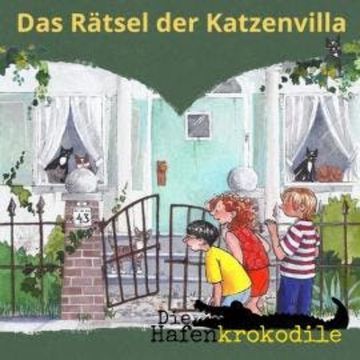 Das Rätsel der Katzenvilla - Die Hafenkrokodile, Folge 3 (Ungekürzt) audiobook, Ursel Scheffler