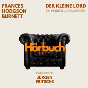 Der kleine Lord. Ein Kinderbuch-Klassiker., Hörbuchzeit