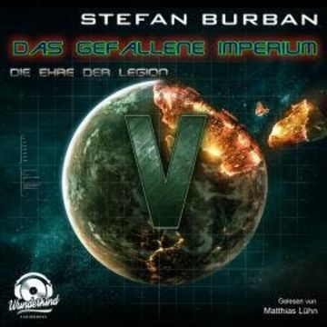Die Ehre der Legion - Das gefallene Imperium, Band 5 (ungekürzt) audiobook, Stefan Burban