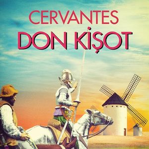 Don Kişot, Miguel de Cervantes Saavedra