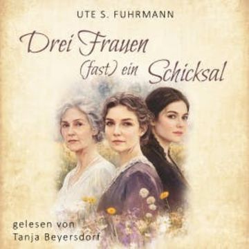 Drei Frauen, (fast) ein Schicksal audiobook, Ute S. Fuhrmann