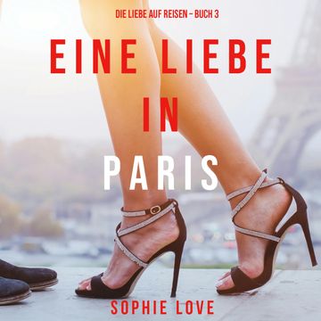 Eine Liebe in Paris audiobook, Sophie Love