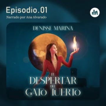 El despertar del Gato Tuerto. Episodio 1 audiobook, Denisse Marina
