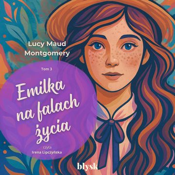 Emilka na falach życia. Emilka ze Srebrnego Nowiu. Tom 3 audiobook, Lucy Maud Montgomery