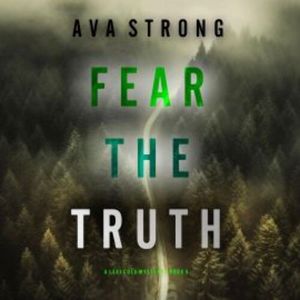 Fear the Truth (A Lexi Cole Suspense Thriller—Book 5), Ava Strong