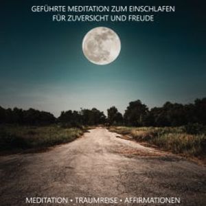 Geführte Meditation zum Einschlafen für Zuversicht und Freude, Raphael Kempermann