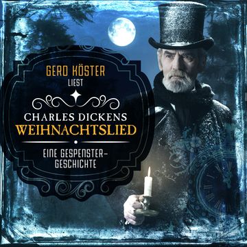 Gerd Köster liest Charles Dickens - Weihnachtslied - Eine Gespenstergeschichte (Ungekürzt) audiobook, Charles Dickens